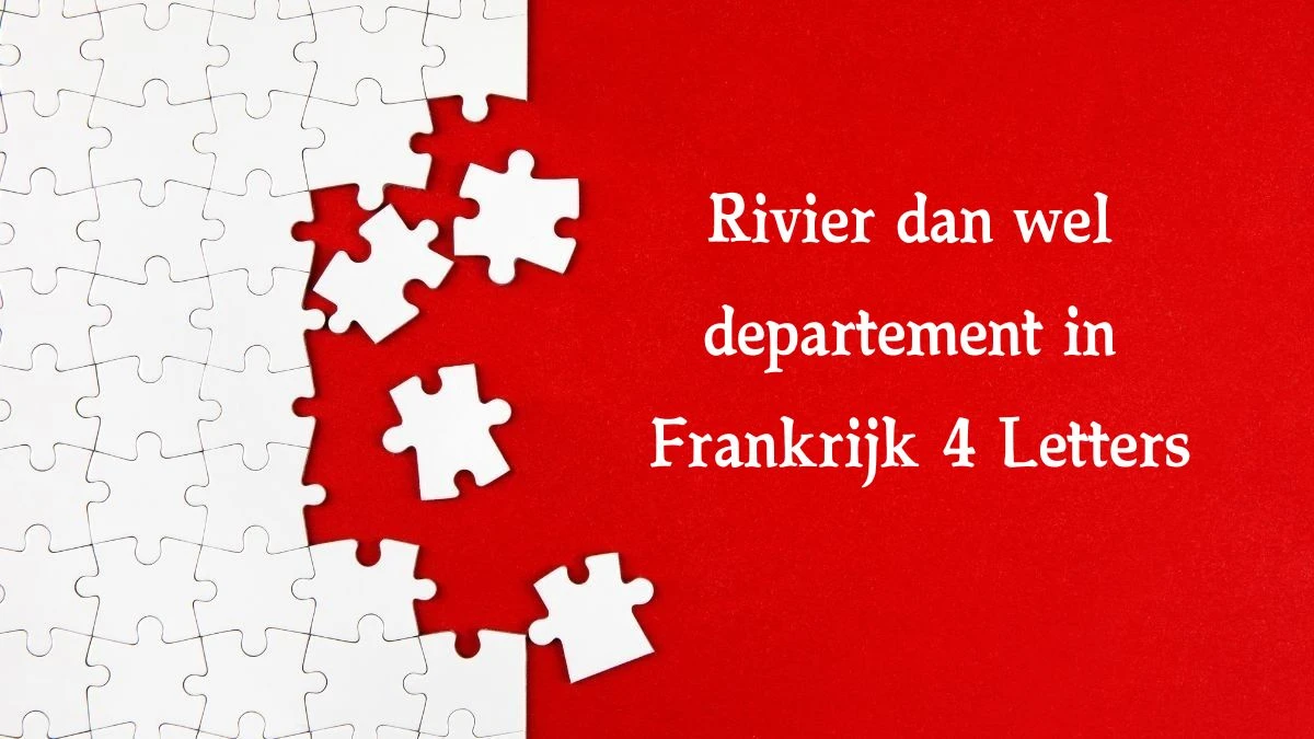 Rivier dan wel departement in Frankrijk 4 Letters