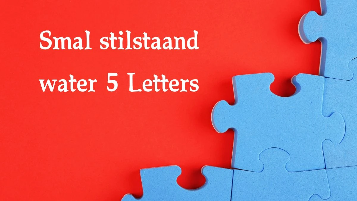 Smal stilstaand water 5 Letters