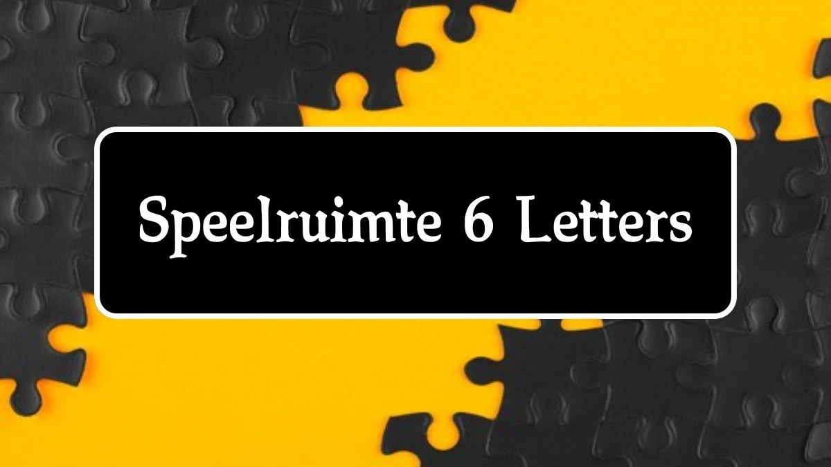 Speelruimte 6 Letters