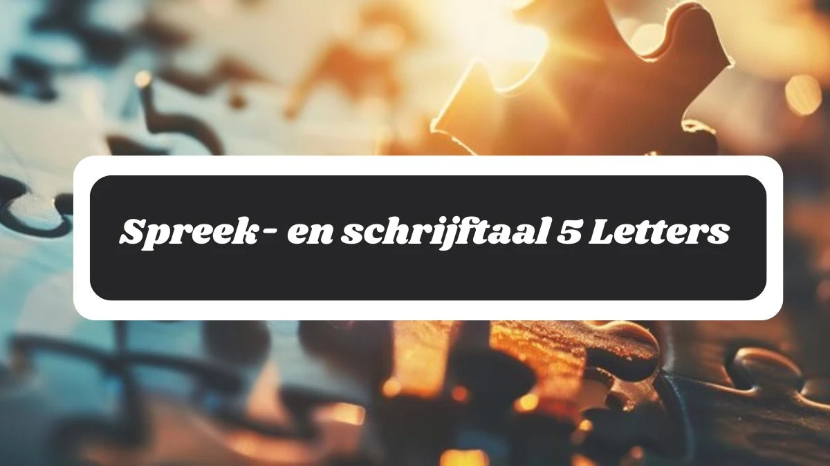 Spreek- en schrijftaal 5 Letters