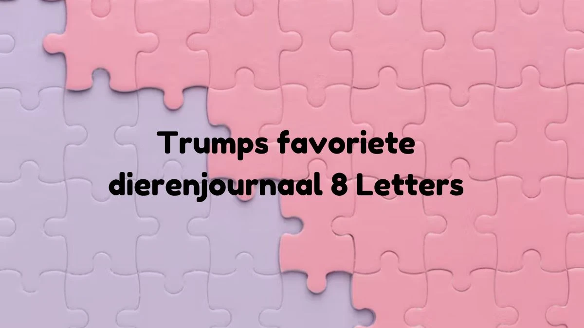 Trumps favoriete dierenjournaal 7 Letters