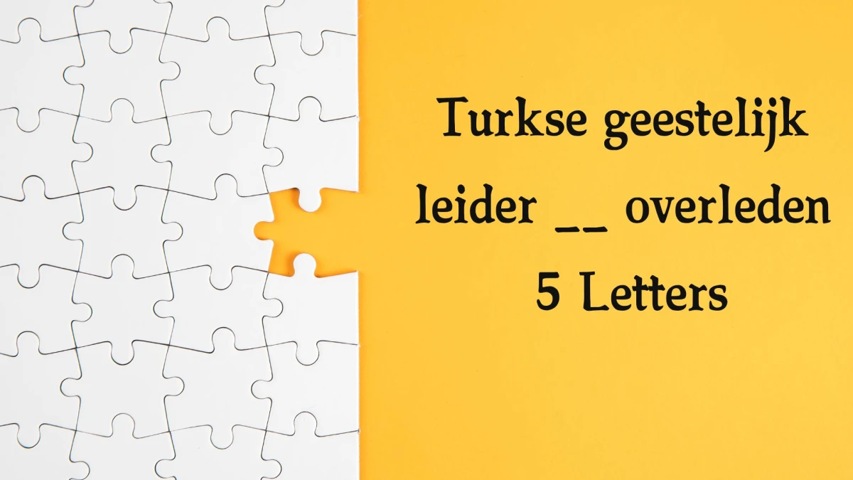 Turkse geestelijk leider __ overleden 5 Letters