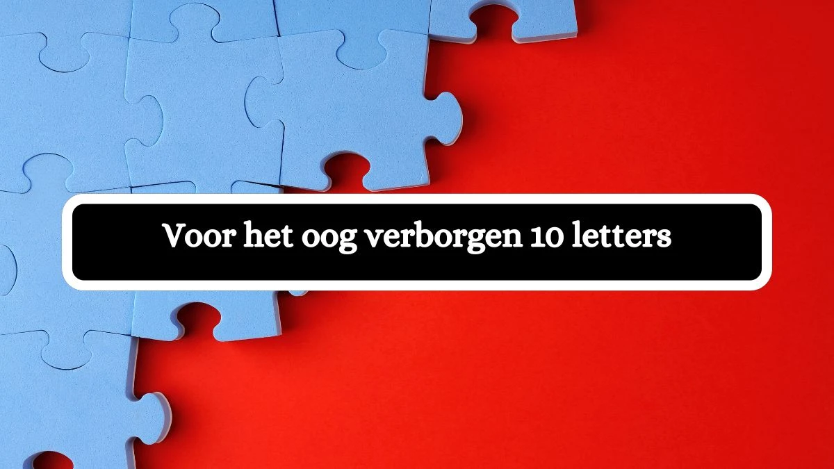 Voor het oog verborgen 10 Letters