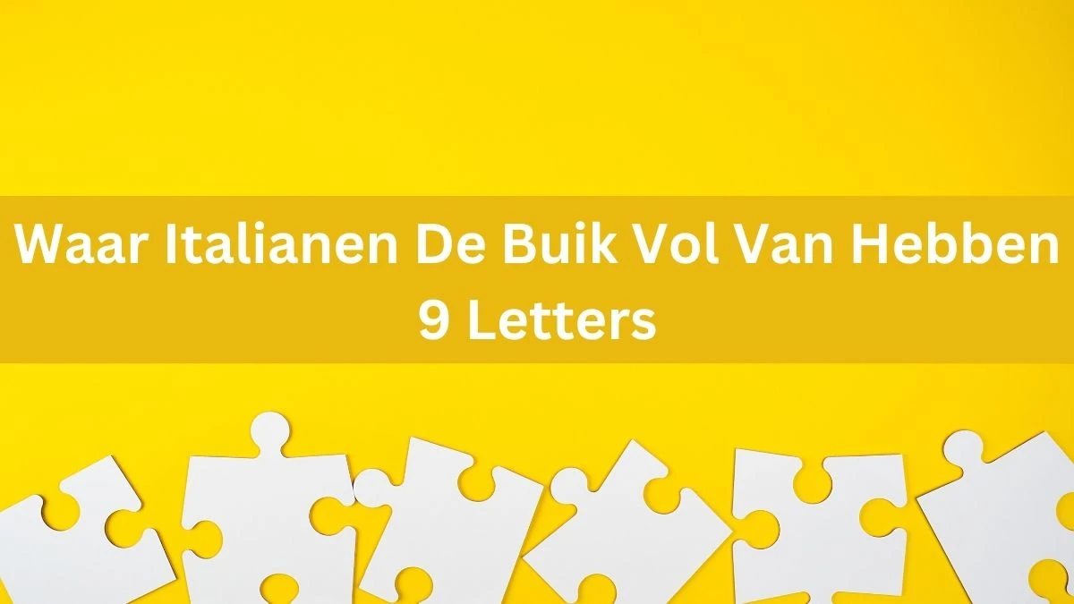 Waar Italianen De Buik Vol Van Hebben 9 Letters Cryptogrammen