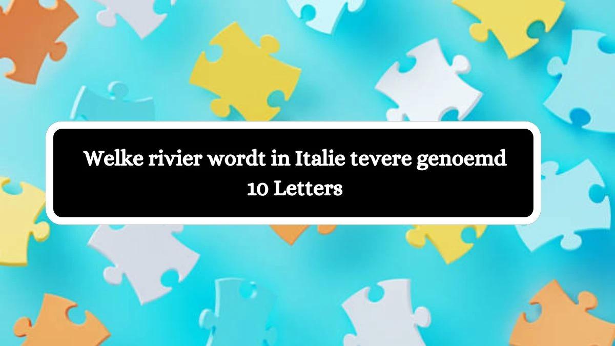 Welke rivier wordt in Italie tevere genoemd 10 Letters