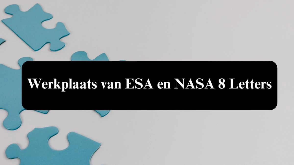 Werkplaats van ESA en NASA 8 Letters