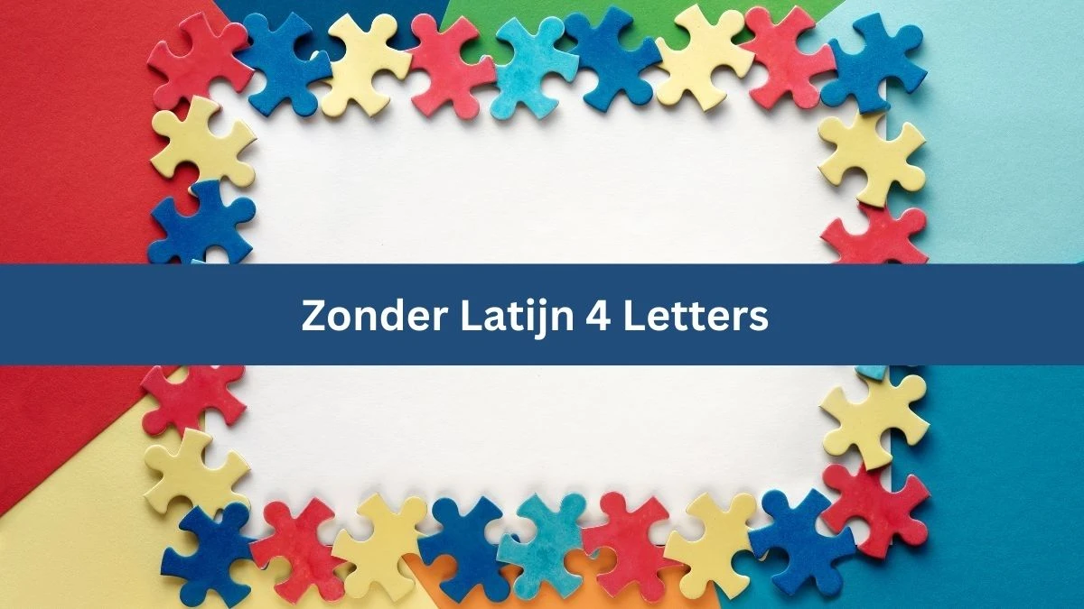 Zonder Latijn 4 Letters