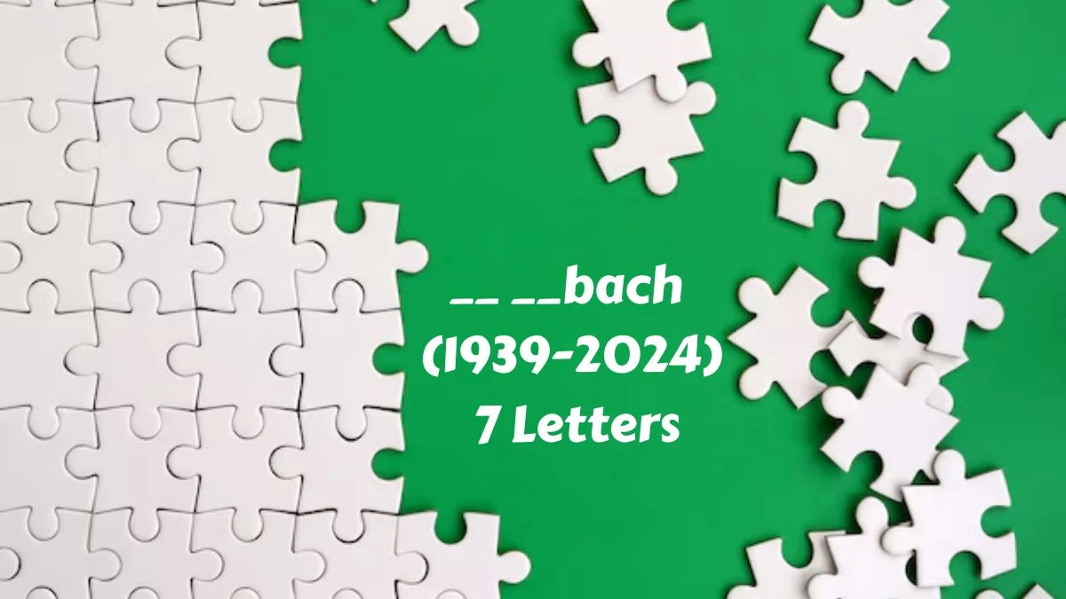 __ __bach (1939-2024) 7 Letters