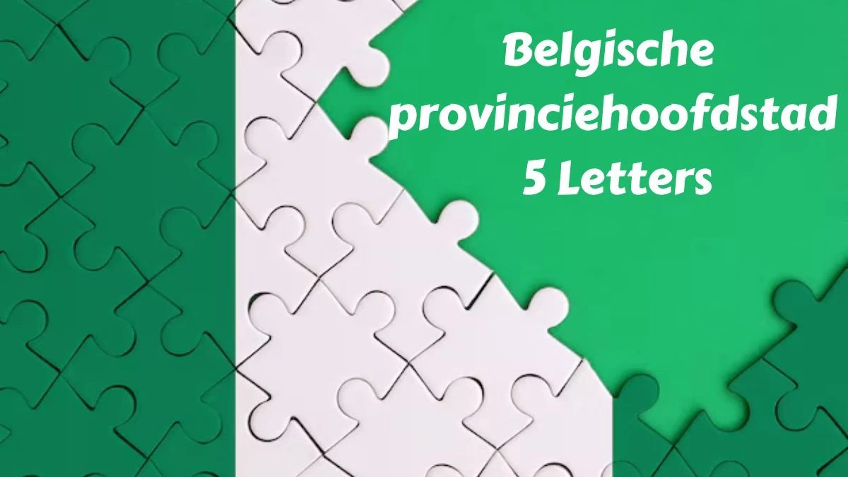 Belgische provinciehoofdstad 5 Letters