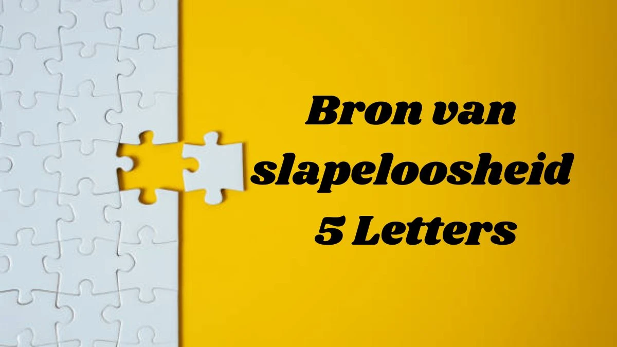 Bron van slapeloosheid 5 Letters