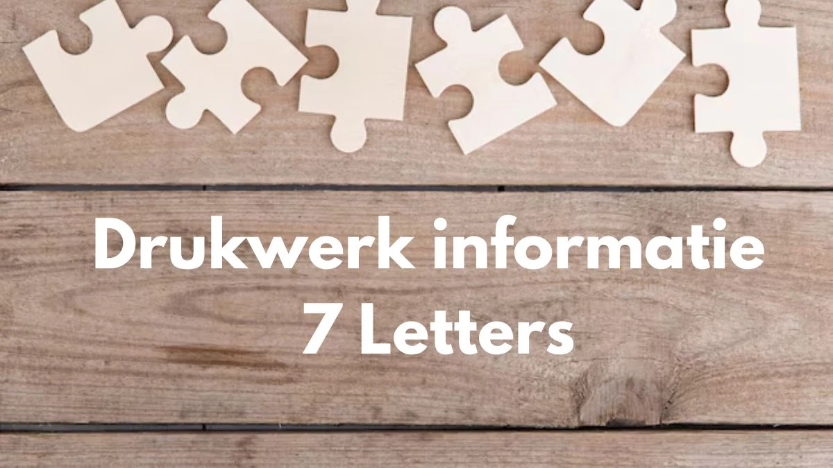 Drukwerk informatie 7 Letters