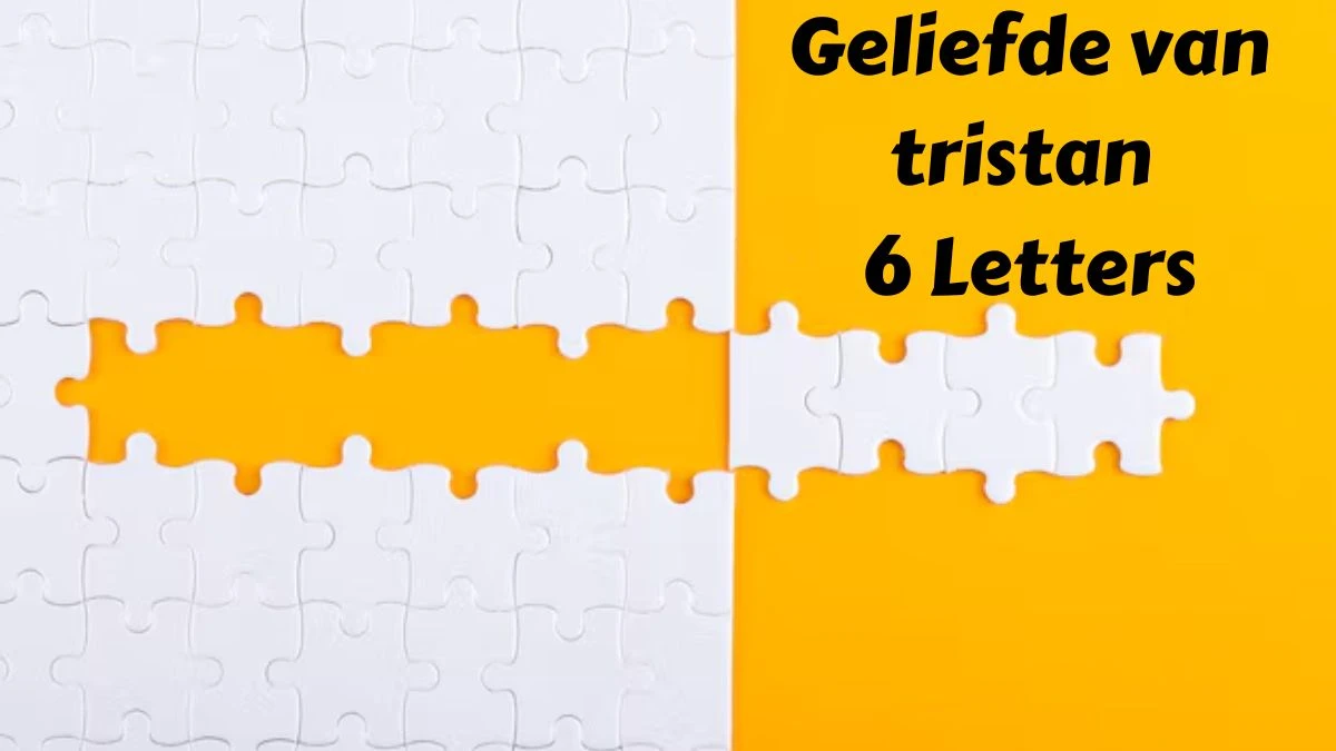 Geliefde van tristan 6 Letters