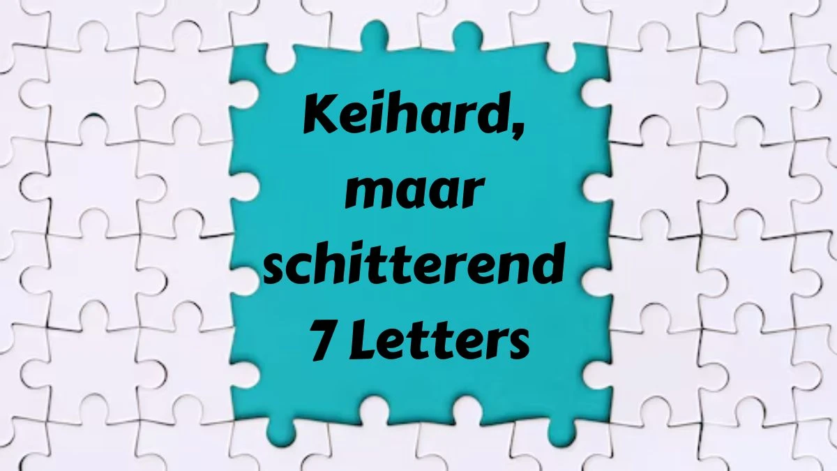 Keihard, maar schitterend 7 Letters