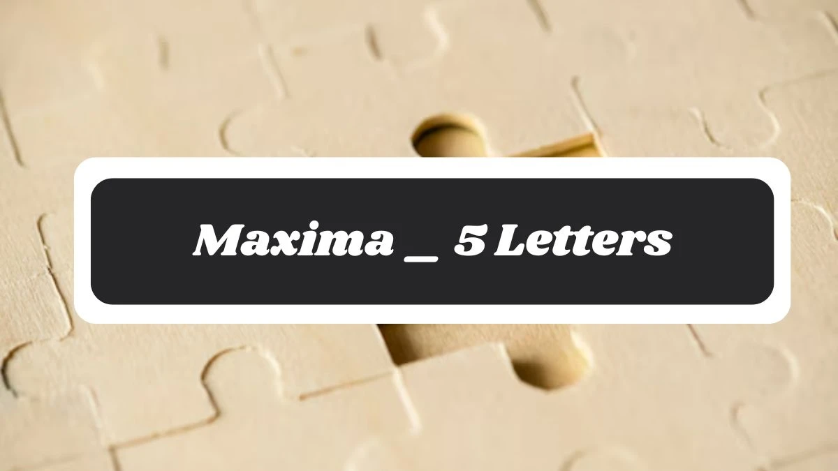 Maxima _ 5 Letters