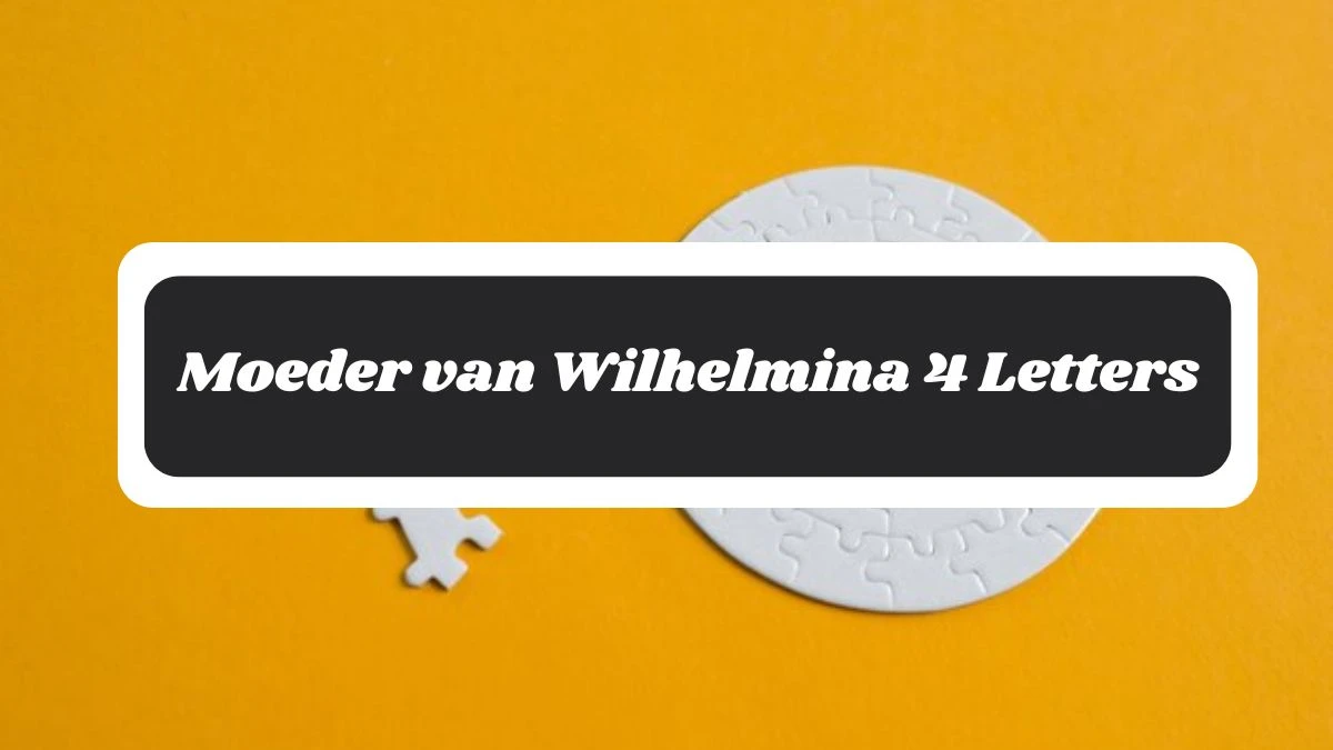 Moeder van Wilhelmina 4 Letters