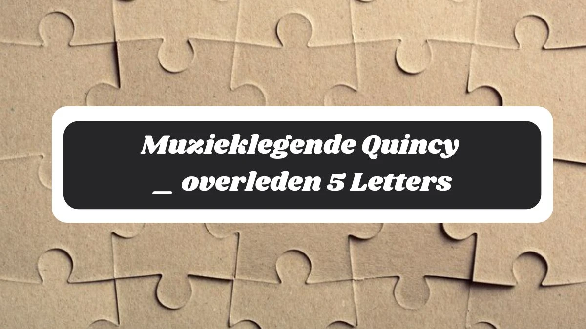 Muzieklegende Quincy _ overleden 5 Letters