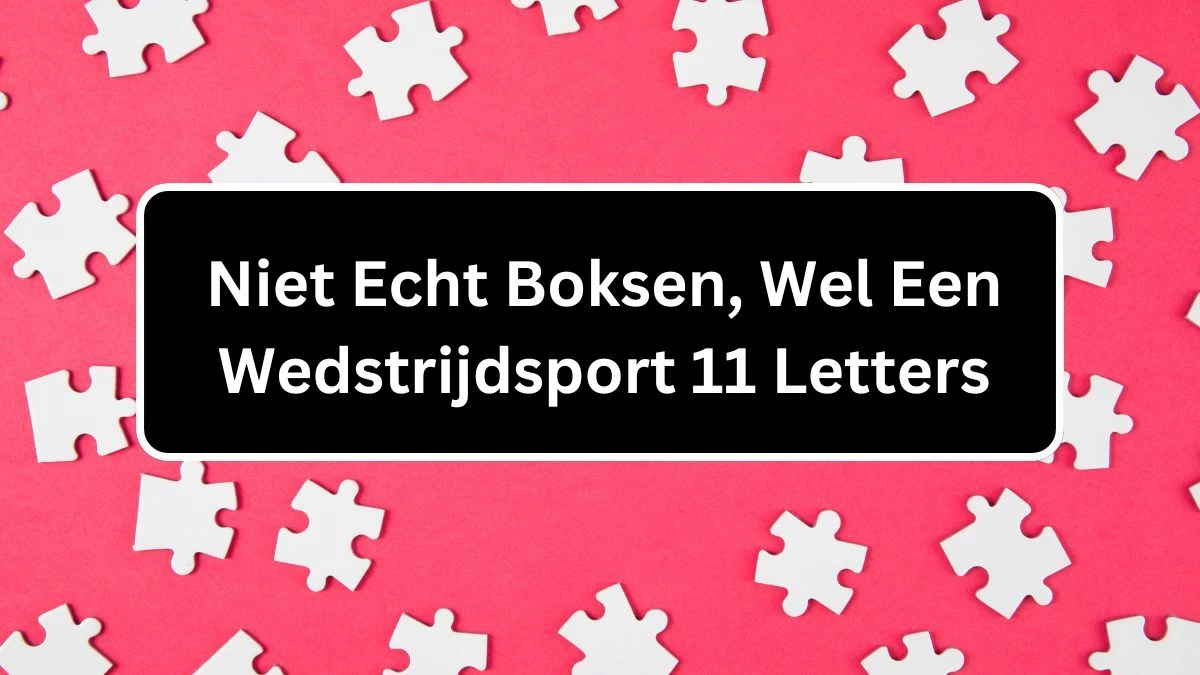 Niet Echt Boksen, Wel Een Wedstrijdsport 11 Letters