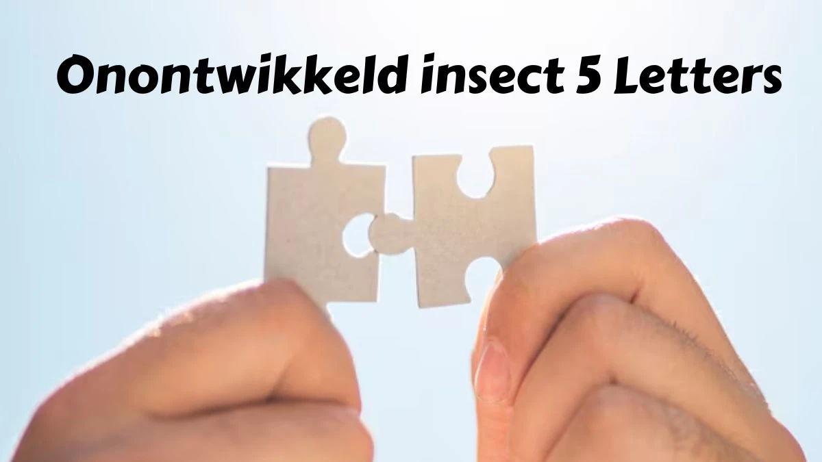 Onontwikkeld insect 5 Letters