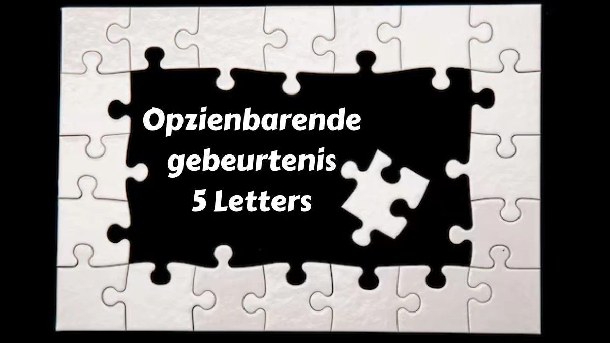 Opzienbarende gebeurtenis 5 Letters