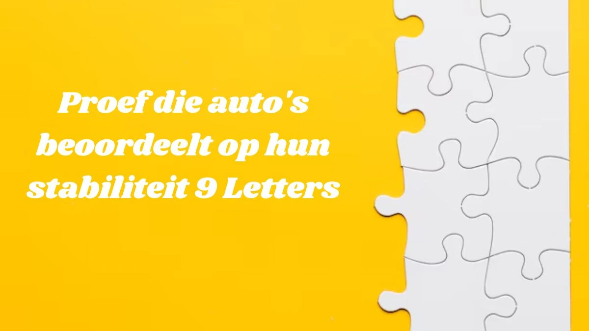 Proef die auto's beoordeelt op hun stabiliteit 9 Letters