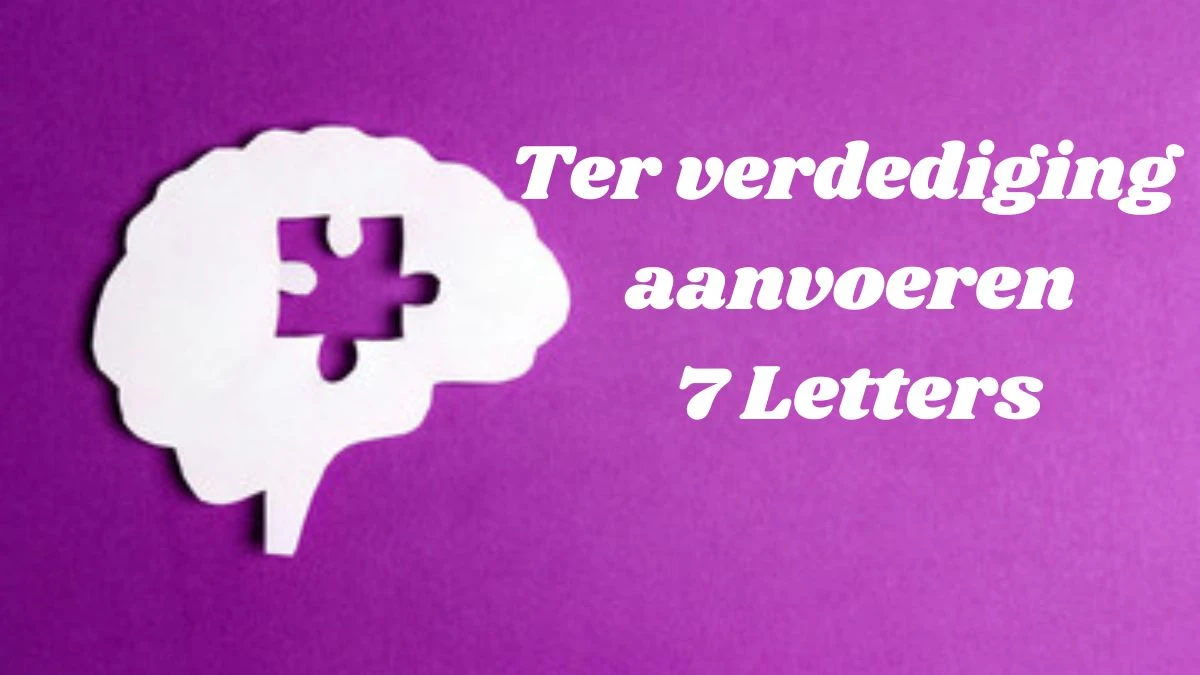 Ter verdediging aanvoeren 7 Letters