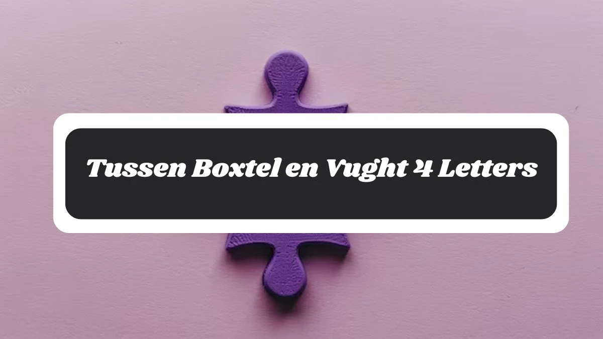 Tussen Boxtel en Vught 4 Letters