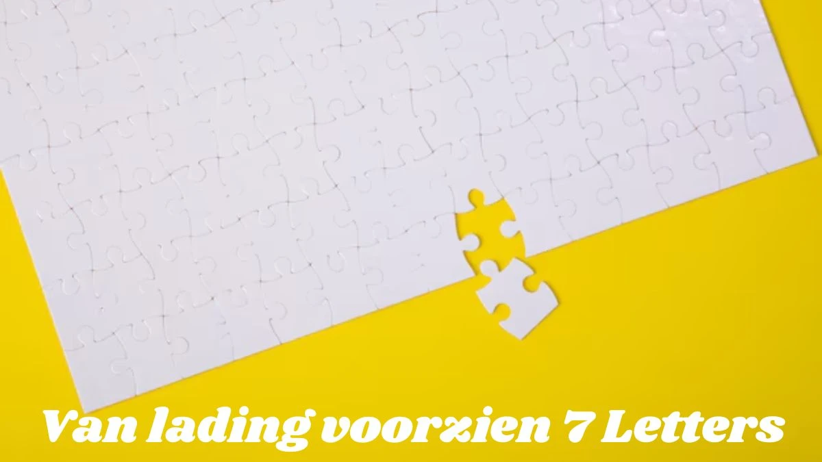 Van lading voorzien 7 Letters