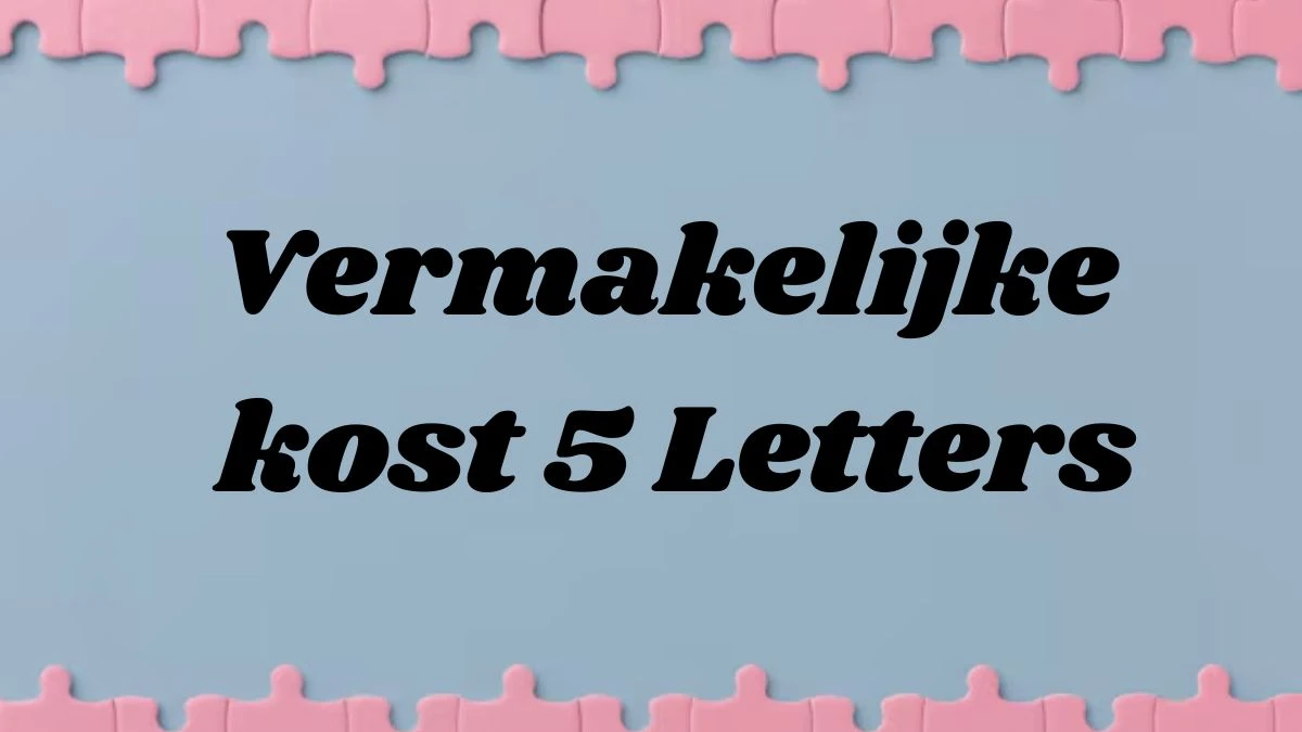 Vermakelijke kost 5 Letters