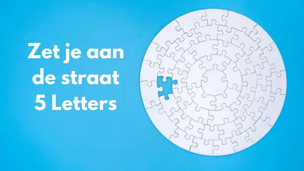 Zet je aan de straat 5 Letters