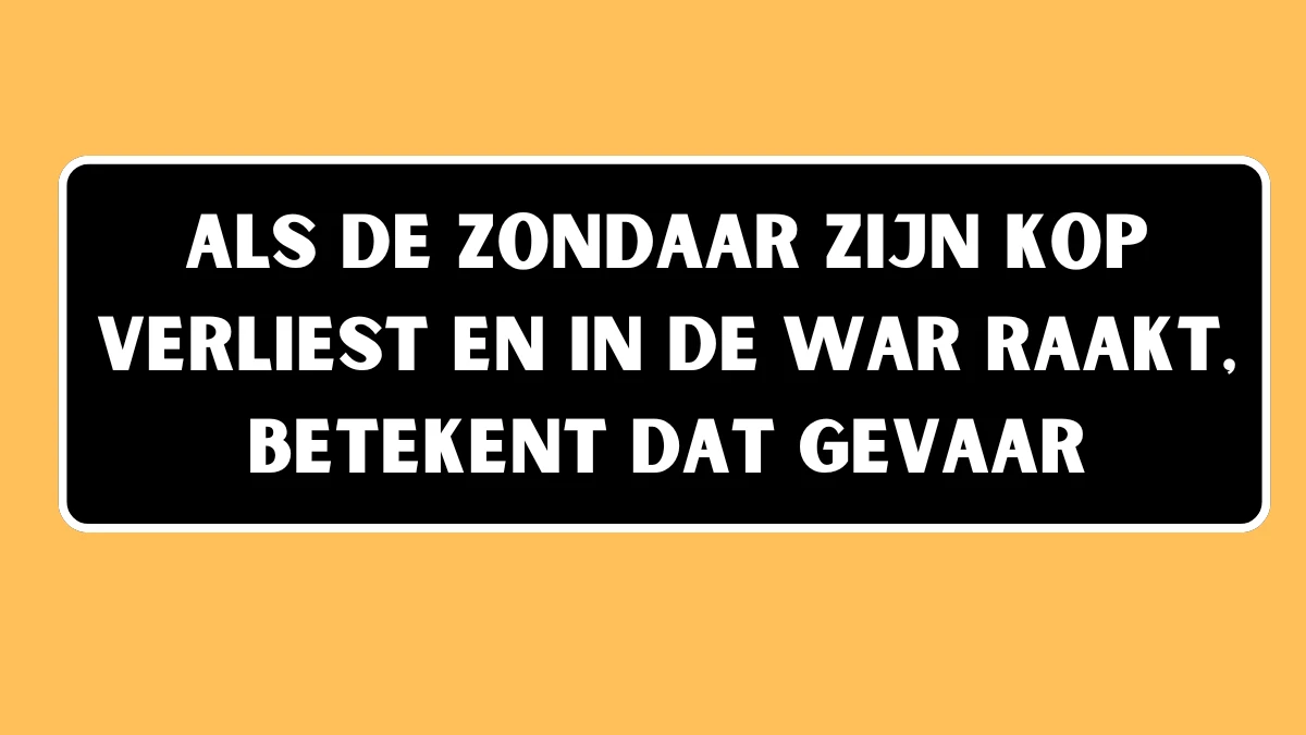 Als de zondaar zijn kop verliest en in de war raakt, betekent dat gevaar 6 Letters Cryptogrammen