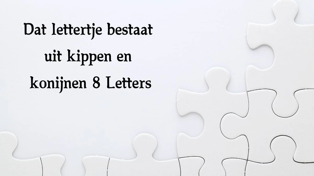 Dat lettertje bestaat uit kippen en konijnen 8 Letters Cryptogrammen