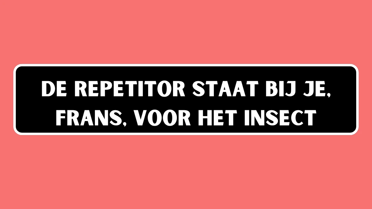 De repetitor staat bij je, frans, voor het insect 5 Letters Cryptogrammen