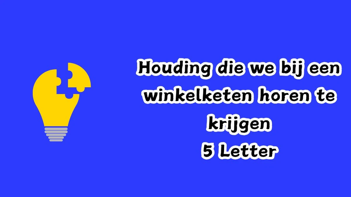 Houding die we bij een winkelketen horen te krijgen 5 Letters Cryptogrammen