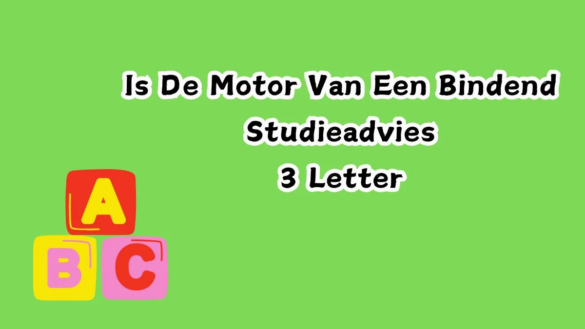 Is De Motor Van Een Bindend Studieadvies 3 Letters Cryptogrammen