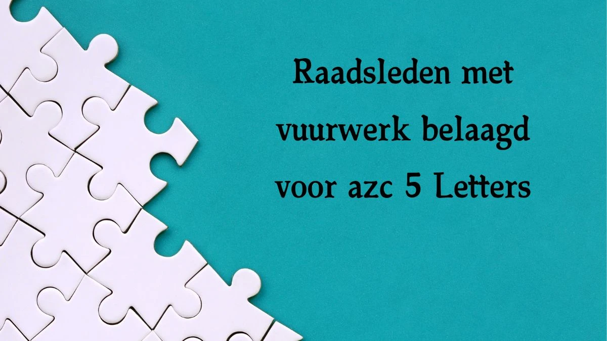 Raadsleden met vuurwerk belaagd voor azc 5 Letters