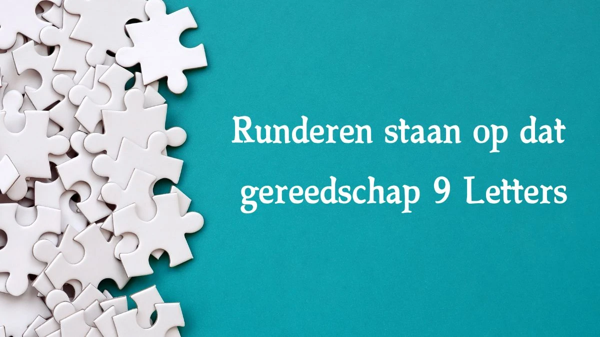 Runderen staan op dat gereedschap 9 Letters Cryptogrammen