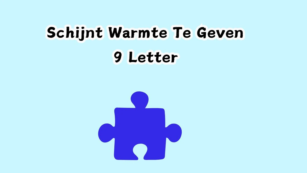 Schijnt Warmte Te Geven 9 Letters Cryptogrammen