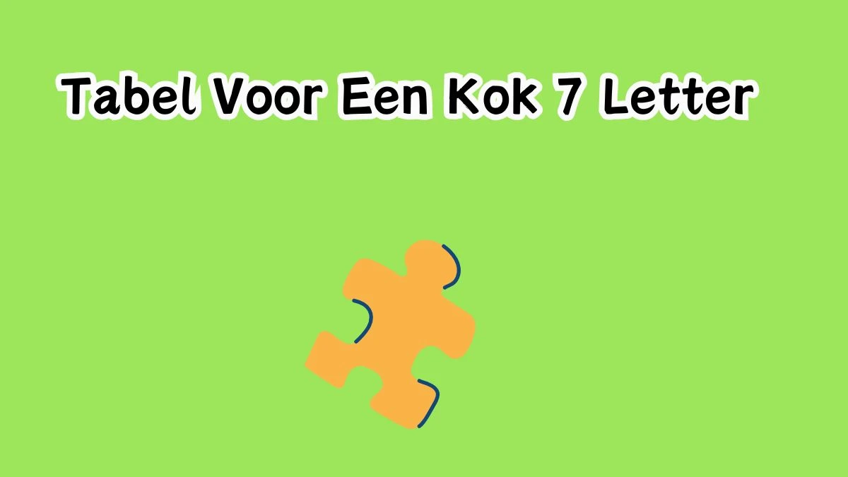 Tabel Voor Een Kok 7 Letters Cryptogrammen