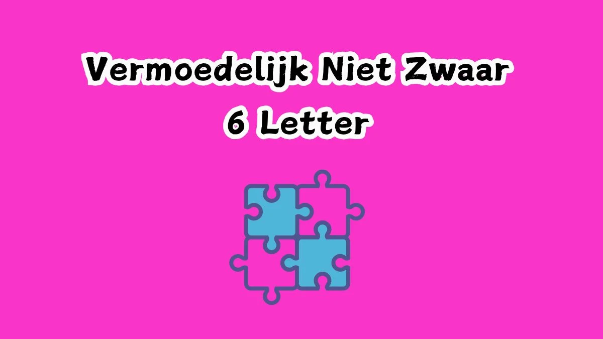 Vermoedelijk Niet Zwaar 8 Letters Cryptogrammen