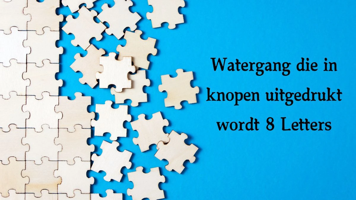 Watergang die in knopen uitgedrukt wordt 8 Letters