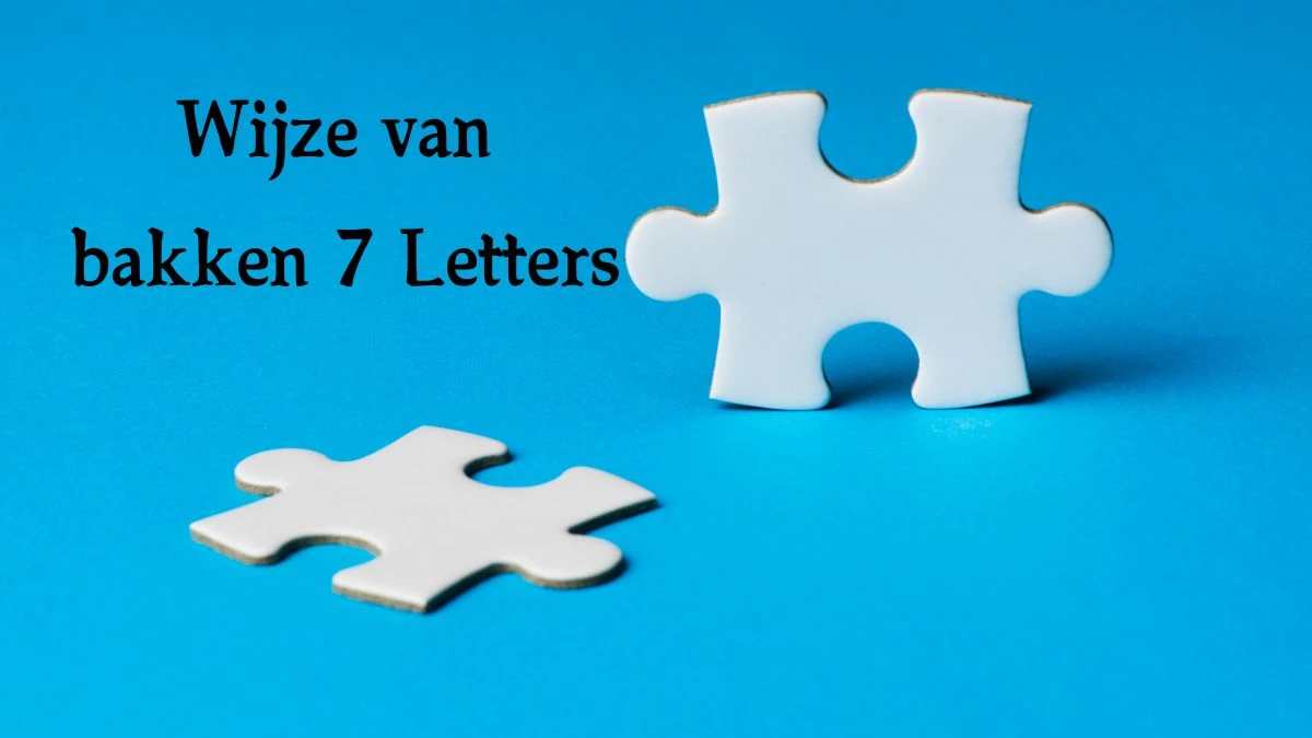 Wijze van bakken 7 Letters